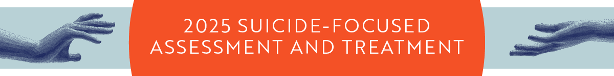 Suicide-Focused Assessment and Treatment: An Update for Professionals Banner